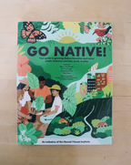 Go Native! Your guide to growing Native Hawaiian and canoe plants where you live, work, or play