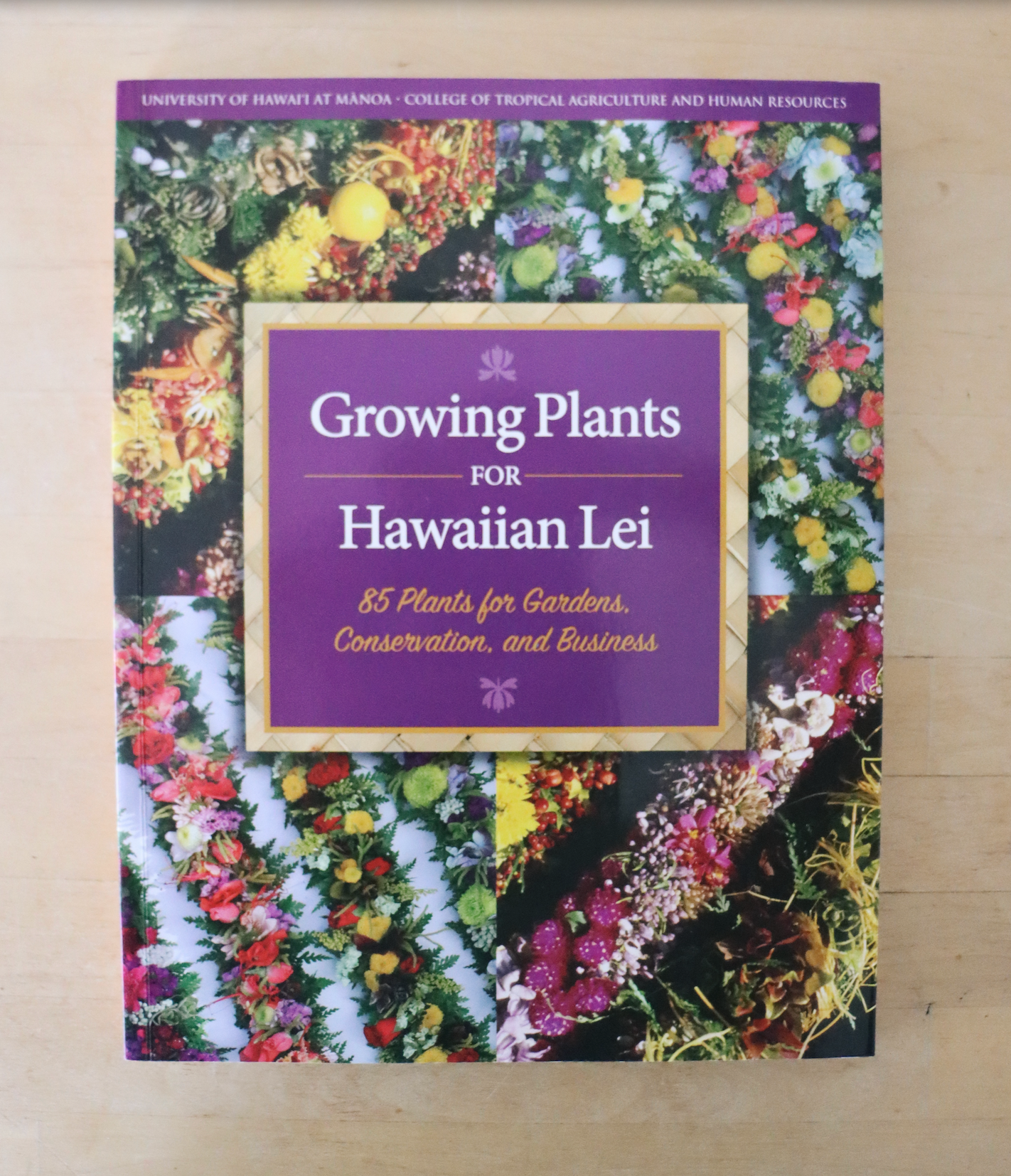 Growing Plants for Hawaiian Lei: 85 Plants for Gardens, Conservation, and Business